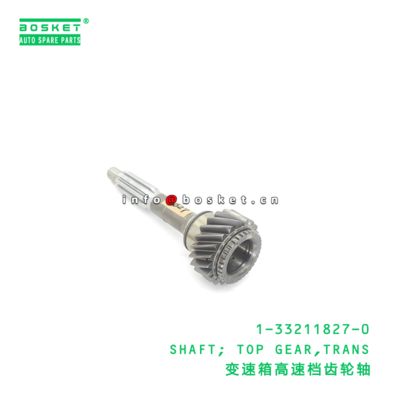 1-33211827-0 SHAFT; TOP GEAR,TRANS suitable for ISUZU FRR35 6HL1 1332118270
