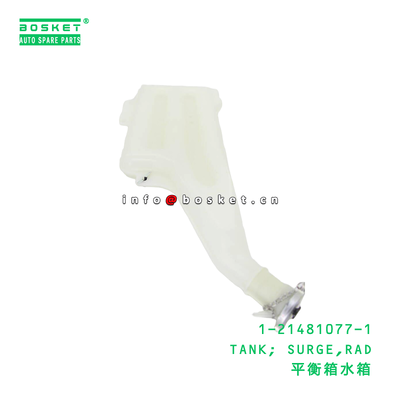 1-21481077-1 TANK; SURGE,RAD suitable for ISUZU 1214810771