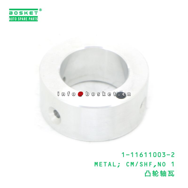 1-11611003-2 METAL; CM/SHF,NO 1 suitable for ISUZU CXZ81 10PE1 1116110032