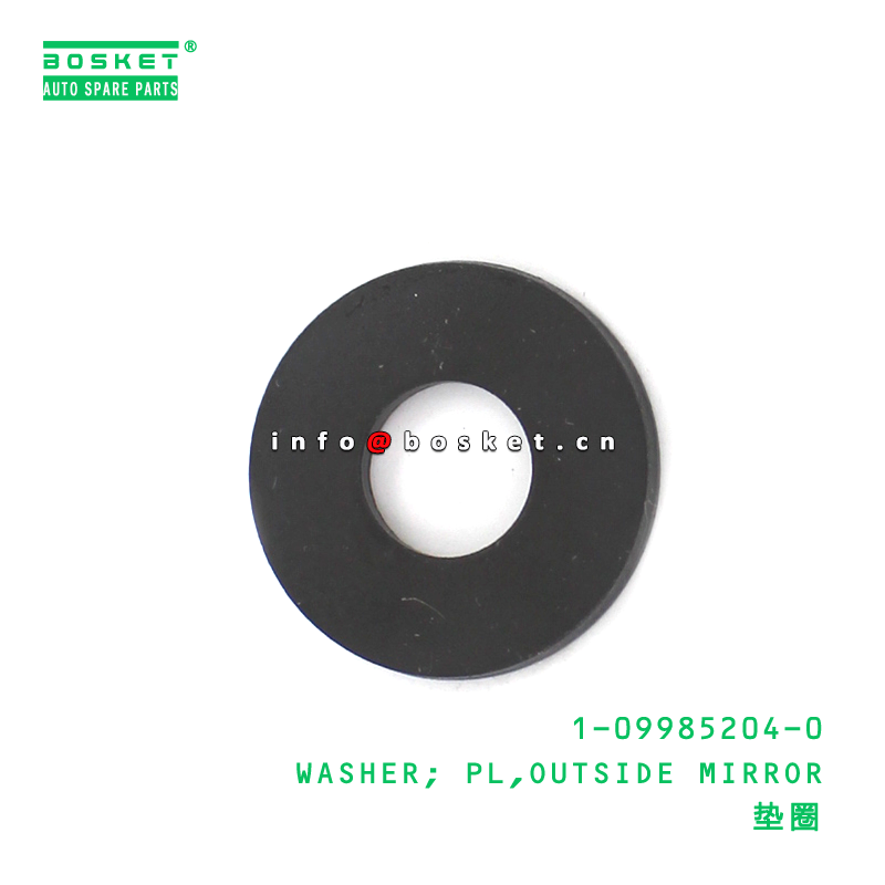 1-09985204-0 WASHER; PL,OUTSIDE MIRROR suitable for ISUZU VC46 6UZ1 1099852040